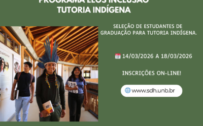 Seleção de Bolsistas – Programa ELOS Inclusão | Tutoria Indígena – UnB